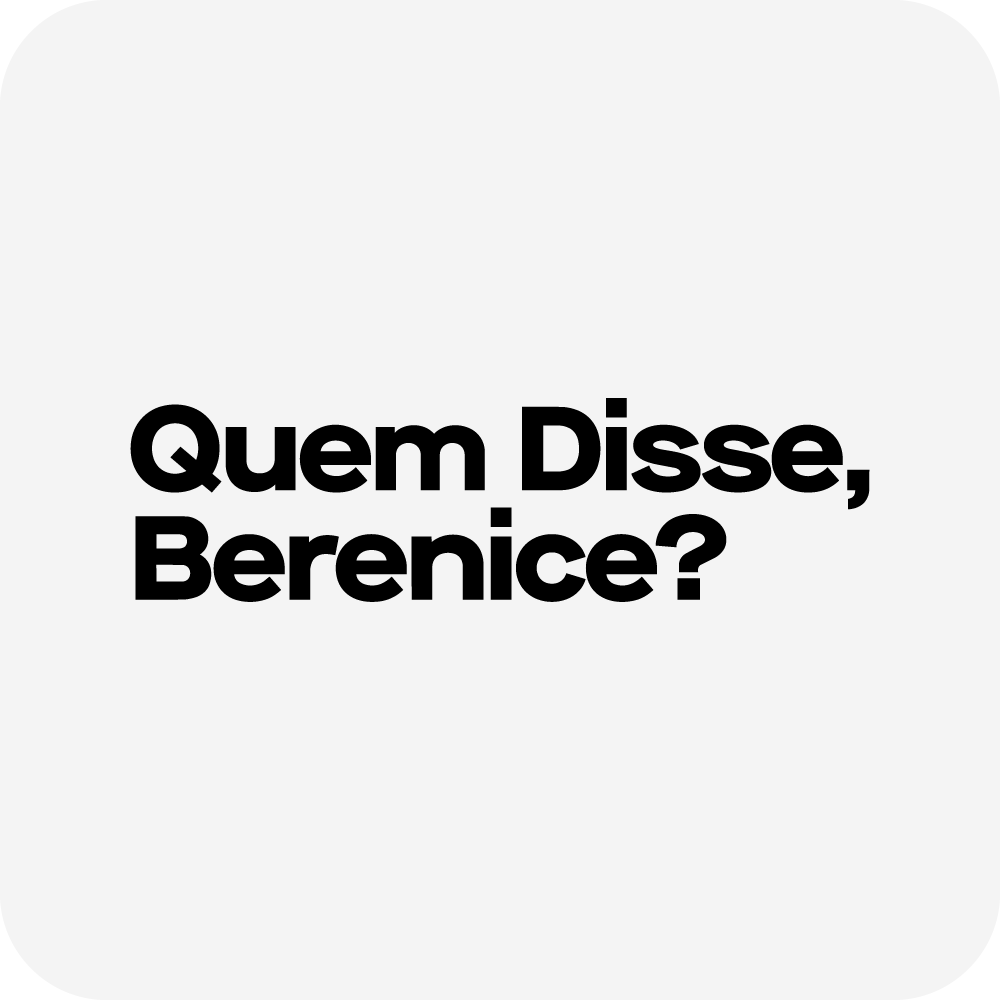 Quem Disse, Berenice?